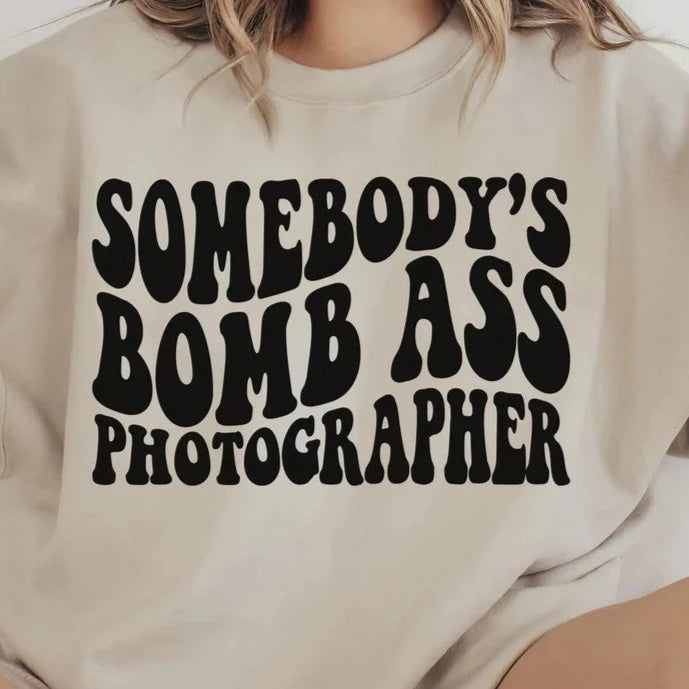 Somebody's Bomb Ass Photographer - DTF Transfer