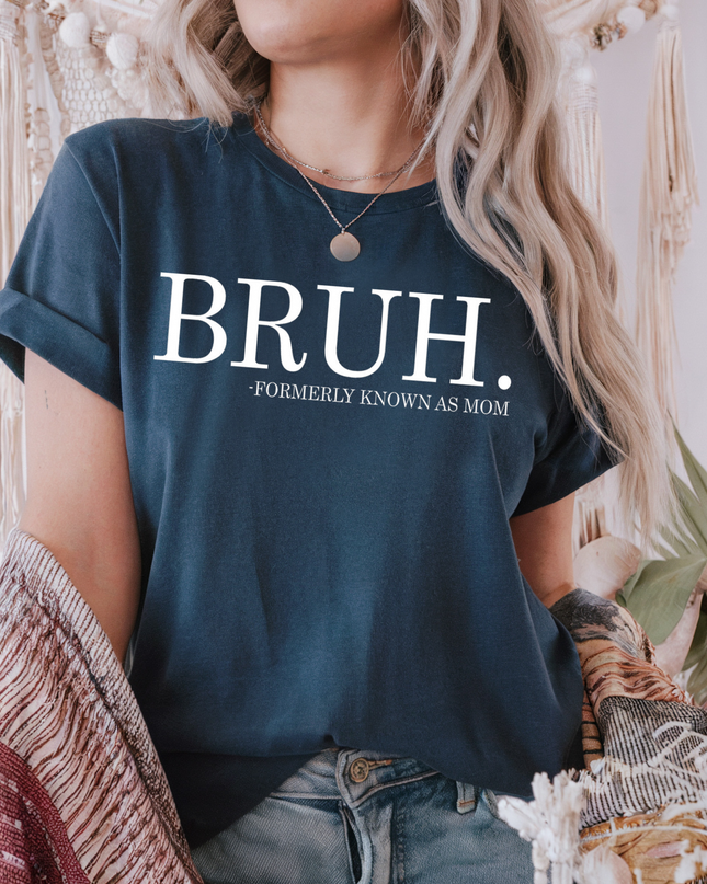 BRUH. - FORMALLY KNOWN AS MOM