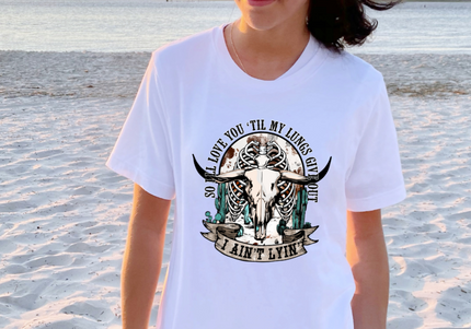 So I'll Love You Till My Lungs Give Out - Graphic Tee