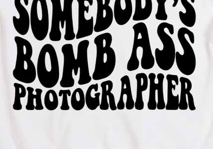 Somebody's Bomb Ass Photographer