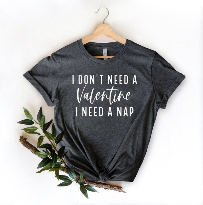 I Don't Need a Valentine I Need a Nap
