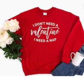I Don't Need a Valentine I Need a Nap
